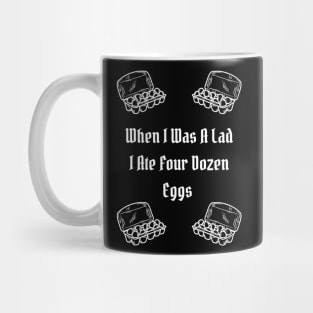 When I Was A Lad I Ate Four Dozen Eggs Mug